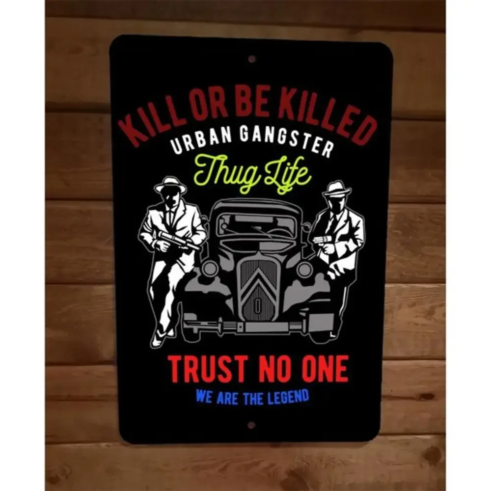 Kill or Be Killed Urban Gangster‎ Thug Life 8x12 Metal Wall Sign Poster
